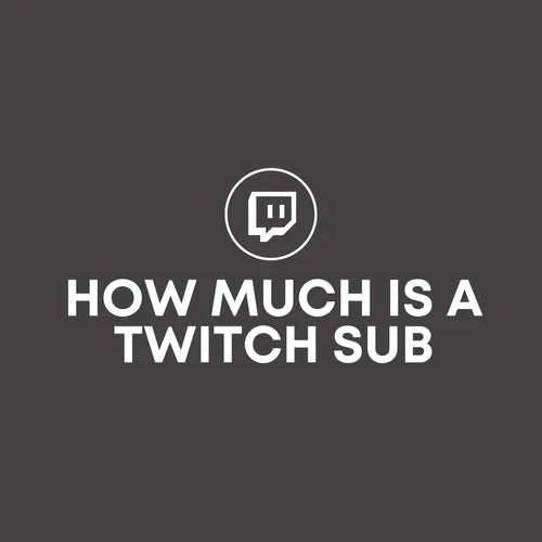 How Much Is A Twitch Sub